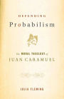 Defending Probabilism: The Moral Theology of Juan Caramuel