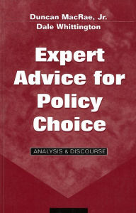 Title: Expert Advice for Policy Choice: Analysis and Discourse, Author: Duncan MacRae Jr.