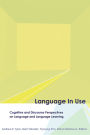 Language in Use: Cognitive and Discourse Perspectives on Language and Language Learning