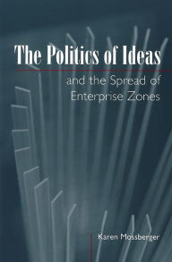 Title: The Politics of Ideas and the Spread of Enterprise Zones, Author: Karen Mossberger