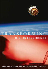 Title: Transforming U.S. Intelligence, Author: Jennifer E Sims