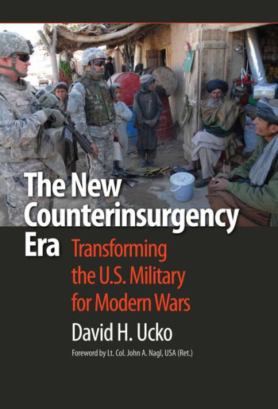 the New Counterinsurgency Era: Transforming U. S. Military for Modern Wars