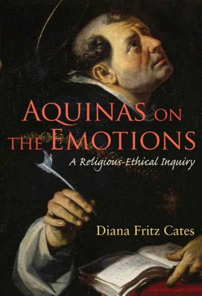 Aquinas on the Emotions: A Religious-Ethical Inquiry