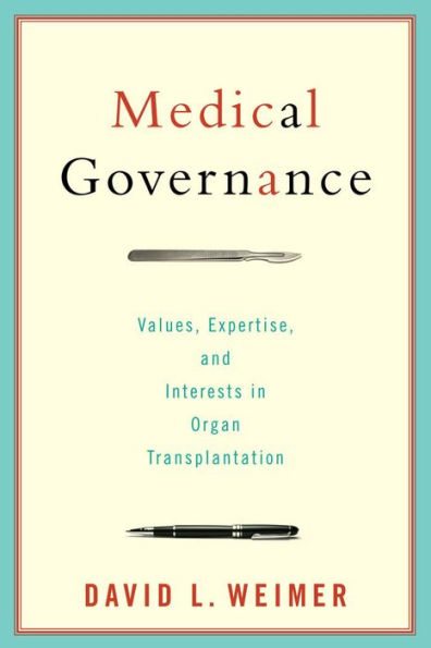 Medical Governance: Values, Expertise, and Interests in Organ Transplantation