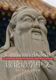Title: Confucius's Analects: An Advanced Reader of Chinese Language and Culture, Author: Zu-yan Chen