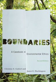 Title: Boundaries: A Casebook in Environmental Ethics, Second Edition / Edition 2, Author: Christine E. Gudorf