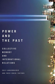 Title: Power and the Past: Collective Memory and International Relations, Author: Eric Langenbacher