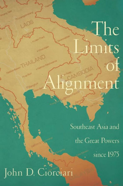 the Limits of Alignment: Southeast Asia and Great Powers since 1975