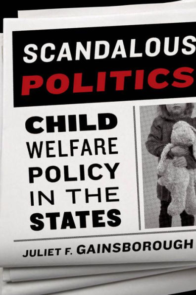 Scandalous Politics: Child Welfare Policy the States