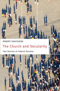 Title: The Church and Secularity: Two Stories of Liberal Society, Author: Robert Gascoigne