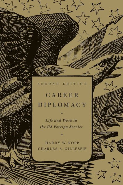 Career Diplomacy: Life and Work in the U.S. Foreign Service, Second Edition