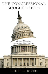 Title: The Congressional Budget Office: Honest Numbers, Power, and Policymaking, Author: Philip G. Joyce