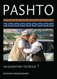 Title: Pashto: An Elementary Textbook, Volume 1, Author: Rahmon Inomkhojayev