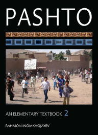 Title: Pashto: An Elementary Textbook, Volume 2, Author: Rahmon Inomkhojayev