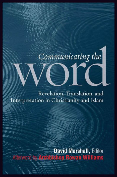 Communicating the Word: Revelation, Translation, and Interpretation Christianity Islam