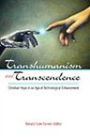 Transhumanism and Transcendence: Christian Hope in an Age of Technological Enhancement