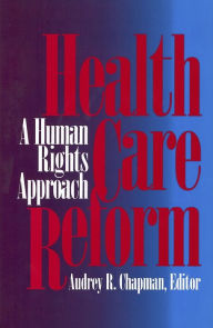 Title: Health Care Reform: A Human Rights Approach, Author: Audrey R. Chapman