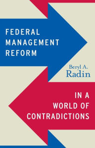 Title: Federal Management Reform in a World of Contradictions, Author: Beryl A. Radin