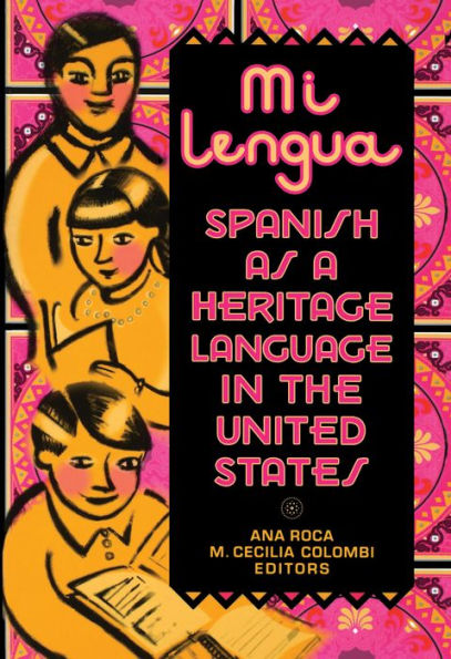 Mi lengua: Spanish as a Heritage Language in the United States, Research and Practice