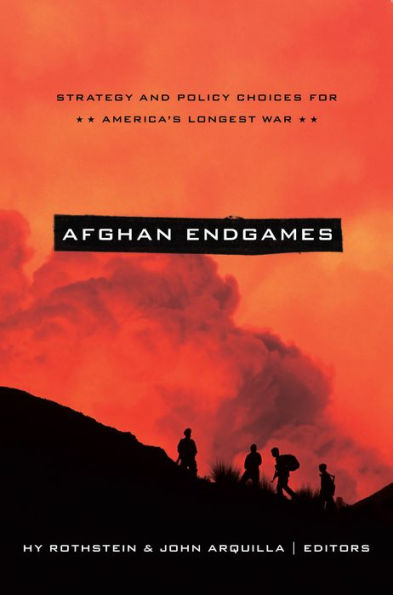 Afghan Endgames: Strategy and Policy Choices for America's Longest War
