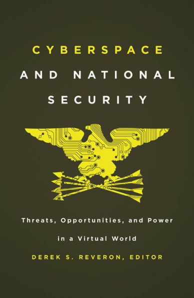 Cyberspace and National Security: Threats, Opportunities, Power a Virtual World