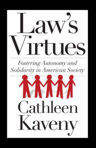 Title: Law's Virtues: Fostering Autonomy and Solidarity in American Society, Author: Cathleen Kaveny