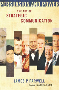 Title: Persuasion and Power: The Art of Strategic Communication, Author: James P. Farwell