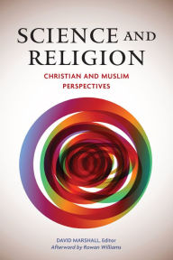 Title: Science and Religion: Christian and Muslim Perspectives, Author: David Marshall