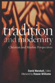 Title: Tradition and Modernity: Christian and Muslim Perspectives, Author: David Marshall