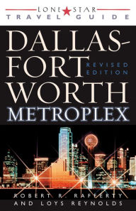 Title: Lone Star Guide to the Dallas/Fort Worth Metroplex, Revised, Author: Robert R. Rafferty