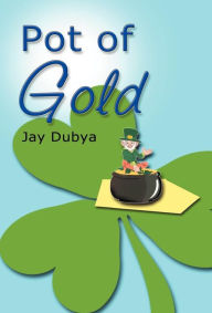 Title: Pot of Gold, Author: Jay Dubya