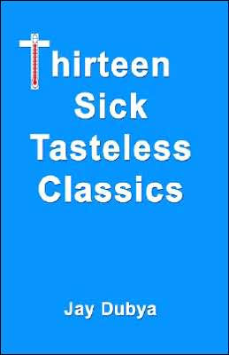 Thirteen Sick Tasteless Classics