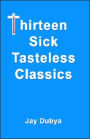 Thirteen Sick Tasteless Classics