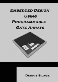 Title: Embedded Design using Programmable Gate Arrays, Author: Dennis Silage