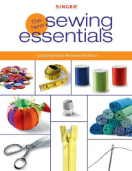 Title: Singer New Sewing Essentials: Updated and Revised Edition, Author: Creative Publishing Editors