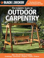 Black & Decker The Complete Guide to Outdoor Carpentry: More than 40 Projects Including: Furnishings - Accessories - Pergolas - Fences - Planters