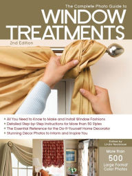 Title: The Complete Photo Guide to Window Treatments: DIY Draperies, Curtains, Valances, Swags, and Shades, Author: Linda Neubauer