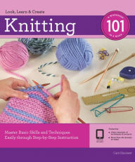 Title: Knitting 101: Master Basic Skills and Techniques Easily through Step-by-Step Instruction, Author: Carri Hammett