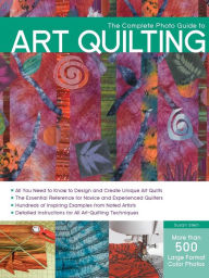 Title: The Complete Photo Guide to Art Quilting, Author: Susan Stein