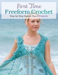 Title: First Time Freeform Crochet, Author: Margaret Hubert