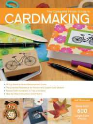 Title: The Complete Photo Guide to Cardmaking: More than 800 Large Color Photos, Author: Judi Watanabe
