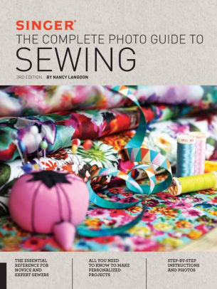 Singer The Complete Photo Guide To Sewing 3rd Editionpaperback - 