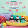 Twinkie Chan's Crocheted Abode a la Mode: 20 Yummy Crochet Projects for Your Home