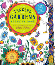 Title: Tangled Gardens Coloring Book: 52 Intricate Tangle Drawings to Color with Pens, Markers, or Pencils, Author: Jane Monk