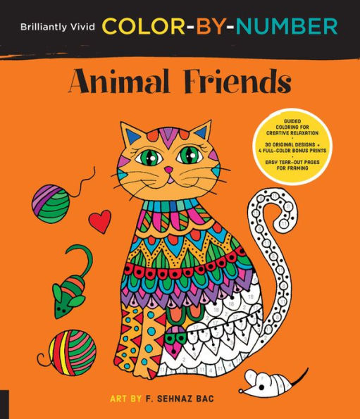 Brilliantly Vivid Color-by-Number: Animal Friends: Guided coloring for creative relaxation--30 original designs + 4 full-color bonus prints--Easy tear-out pages for framing