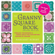 Title: The Granny Square Book, Second Edition: Timeless Techniques and Fresh Ideas for Crocheting Square by Square--Now with 100 Motifs and 25 All New Projects!, Author: Margaret Hubert