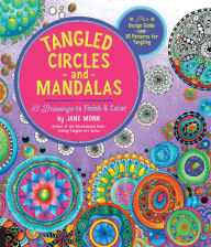 Title: Tangled Circles and Mandalas: 52 Drawings to Finish and Color--Plus Design Guide and 30 Patterns for Tangling, Author: Jane Monk