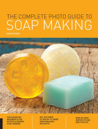 Title: The Complete Photo Guide to Soap Making, Author: David Fisher