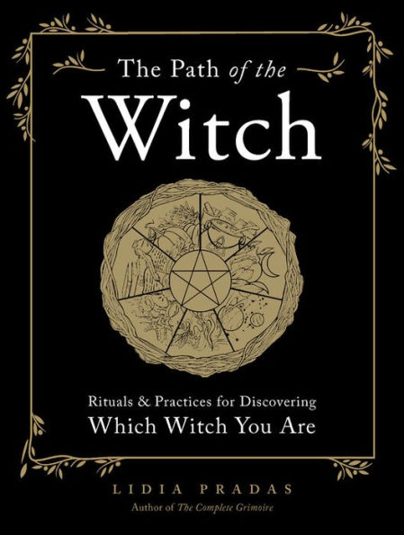 the Path of Witch: Rituals & Practices for Discovering Which Witch You Are