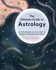 Free downloadable books for cell phones The Ultimate Guide to Astrology: Use the Guidance of the Planets to Manifest Your Power and Purpose RTF CHM FB2 by Tanaaz Chubb in English